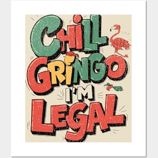 chill gringo i'm legal Posters and Art